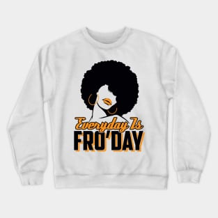 Everyday is Fro'Day: Afro T-shirt for Women Crewneck Sweatshirt
